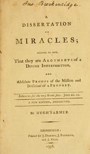 Cover of: A dissertation on miracles: designed to shew, that they are arguments of a divine interposition, and absolute proofs of the mission and doctrine of a prophet.