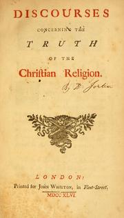 Cover of: Discourses concerning the truth of the Christian religion.