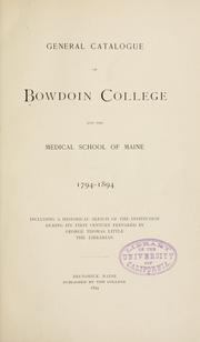 Cover of: General catalogue of Bowdoin College and the Medical School of Maine, 1794-1894: including a historical sketch of the institution during its first century