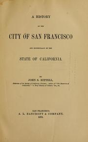 A history of the city of San Francisco by John S. Hittell