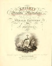 Cover of: Knight's heraldic illustrations designed for the use of herald painters and engravers.