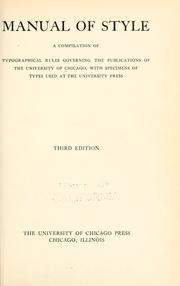 Cover of: Manual of style: a compilation of the typographical rules in force at the University of Chicago press, with specimens of types in use at the University press.