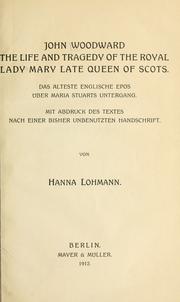 Cover of: The life and tragedy of the royal Lady Mary, late queen of Scots.: Das älteste englische Epos über Maria Stuarts untergang.