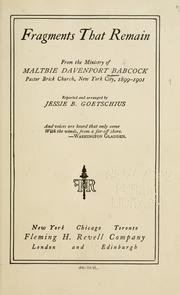 Cover of: Fragments that remain from the ministry of Maltbie Davenport Babcock: pastor Brick church, New York city, 1899-1901