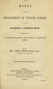 Cover of: Hints for the improvement of village schools and the introduction of industrial work: suggested by an experiment made in the parish of Shipbourne, Kent