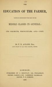 Cover of: The education of the farmer: viewed in connection with that of the middle classes in general : its objects, principles, and cost
