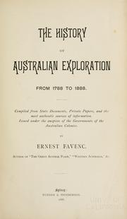 Cover of: The history of Australian exploration from 1788 to 1888.: Compiled from state documents, private papers and the most authentic sources of information. Issued under the auspices of the governments of the Australian colonies.