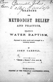 Cover of: Reasons for Methodist belief and practice: relative to water baptism, expressed in plain words and arranged in a summary manner