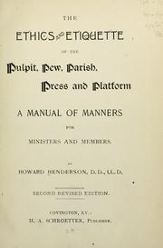 Cover of: The ethics and etiquette of the pulpit, pew, parish, press and platform. by Howard Henderson