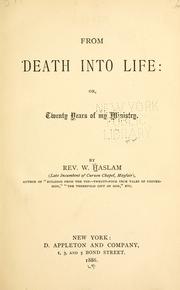 From death into life: or, Twenty years of my ministry by W. Haslam