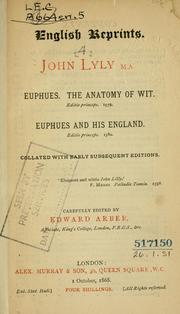 Cover of: Euphues.: The anatomy of wit.  Editio princeps, 1579.  Euphues and his England.  Editio princeps, 1580.  Collated with early subsequent editions.  Edited by Edward Arber.