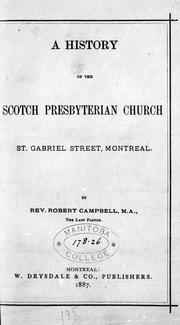 Cover of: A history of the Scotch Presbyterian Church, St. Gabriel Street, Montreal