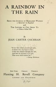 A rainbow in the rain; being the journal of Margaret Watson, a sojourner in England, and the letters of Chu Shien Yo, a Chinese school boy by Jean Carter Cochran