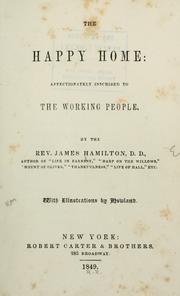 Cover of: happy home: affectionately inscribed to the working people