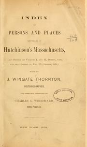 Cover of: Index of persons and places mentioned in Hutchinson's Massachusetts, (last ed. of vol. I. and II., Boston, 1795, and only ed. of vol. III., London, 1828.)
