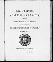 Cover of: Royal letters, charters and tracts relating to the colonization of New Scotland and the institution of the Order of Knight Baronets of Nova Scotia: 1621-1638