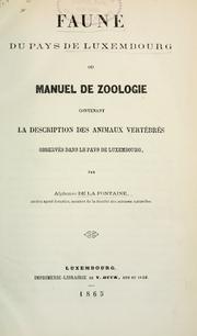 Cover of: Faune du Pays de Luxembourg ou Manuel de Zoologie contenant la cescription des Animaux vert by Alphonse De la Fontaine