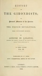 Cover of: History of the Girondists: or, Personal memoirs of the patriots of the French revolution.