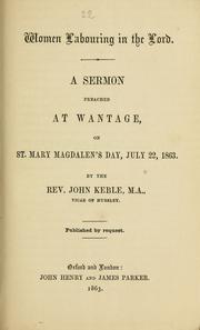 Cover of: Women labouring in the Lord: a sermon preached at Wantage, on St. Mary Magdalen's Day, July 22, l863