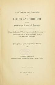 Cover of: The tracks and landfalls of Bering and Chirikof on the northwest coast of America: from the point of their separation in latitude 49 10, longitude 176 40 west, to their return to the same meridian, June, July, August, September, October, 1741
