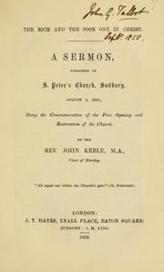 Cover of: The rich and the poor one in Christ: a sermon preached in S. Peter's Church, Sudbury, August 3, 1858 : being the commemoration of the free opening and restoration of the church