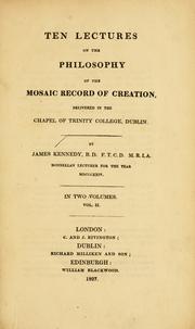 Ten lectures on the philosophy of the Mosaic record of creation by James Kennedy