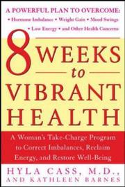 8 weeks to vibrant health : a woman's take-charge program to correct imbalances, reclaim energy, and restore well-being