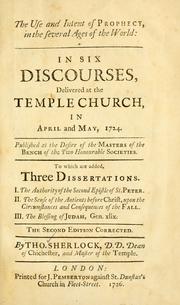 Cover of: The Use and intent of prophecy, in the several ages of the world: in six discourses delivered at the Temple-Church in April and May 1724 ...