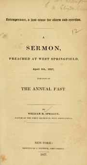 Cover of: Intemperance, a just cause for alarm and exertion: a sermon, preached at West-Springfield, April 5th, 1827, the day of the annual fast.