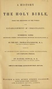 Cover of: A history of the Holy Bible, from the beginning of the world to the establishment of Christianity;Together with an introduction, additional notes, dissertations, and complete indexes