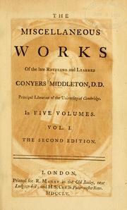 Cover of: Miscellaneous works of the late Reverend and Learned Conyers Middleton, D.D., Principal Librarian of the University of Cambridge.