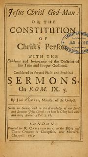 Cover of: Jesus Christ God-Man, or, the constitution of Christ's person: with the evidence and importance of the doctrine of his true and proper Godhead ; considered in several plain and practical sermons, on Rom. IX. 5.