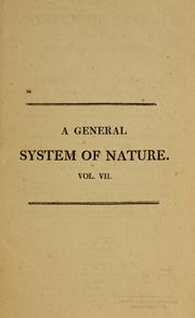 Cover of: A general system of nature: through the three grand kingdoms of animals, vegetables, and minerals