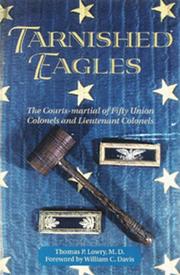 Cover of: Tarnished eagles: the courts-martial of fifty Union colonels and lieutenant colonels