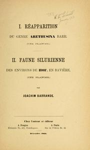 Cover of: I. Réapparition du genre Arethusina Barr. (Une planche.) II. Faune silurienne des environs de Hof, en Bavière. (Une planche.) by Joachim Barrande
