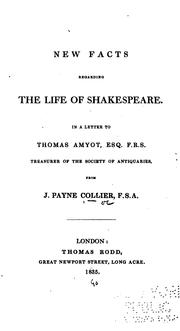 Cover of: New facts regarding the life of Shakespeare: In a letter to Thomas Amyot, esq., F.R.S., treasurer of the Society of antiquaries, from J. Payne Collier, F.S.A.