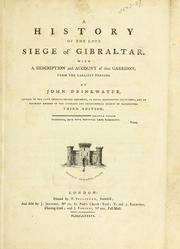 Cover of: A history of the late siege of Gibraltar: with a description and account ofthat garrison, from the earliest periods