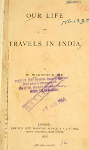 Cover of: Our life and travels in India by W. Wakefield