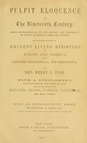 Cover of: Pulpit eloquence of the nineteenth century: being supplementary to the history and repository of pulpit eloquence, deceased divines ; and containing discourses of eminent living ministers in Europe and America, with sketches biographical and descriptive