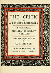 Cover of: The critic: or, A tragedy rehearsed: a farce