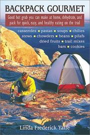 Cover of: Backpack Gourmet: Good Hot Grub You Can Make at Home, Dehydrate, and Pack for Quick,  Easy, and Healthy Eating on the Trail