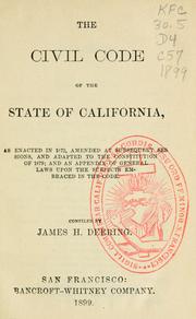 Cover of: The civil code of the state of California: as enacted in 1872, amended at subsequent sessions, and adapted to the constitution of 1879; and an appendix of general laws upon the subjects embraced in the code.