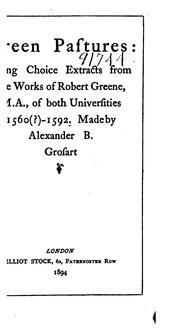 Cover of: Green pastures: being choice extracts from the works of Robert Greene, M.A., of both universities, 1560(?)-1592.