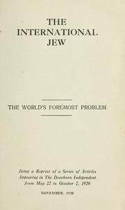 Cover of: The international Jew: the world's foremost problem, being a reprint of a series of articles appearing in The Dearborn Independent.