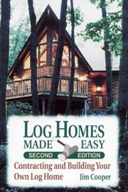 Cover of: Log homes made easy: contracting and building your own log home