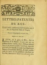 Cover of: Lettres patentes du roi, portant confirmation de la convention entre le Roi & l'Impératrice Reine de Hongrie. Donnée à Compiegne le 22 Aout 1769. Registree le 31 Aout 1769.
