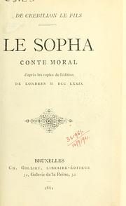 Cover of: Sopha, conte moral [par] De Crébillon le fils, d'apres les copies de l'édition de Londres 1779.