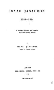Cover of: Isaac Casaubon, 1559-1614 by Mark Pattison