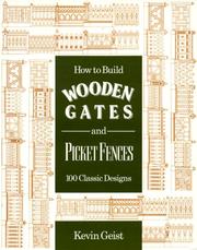 Cover of: How to build wooden gates and picket fences: 100 classic designs