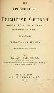 Cover of: The apostolical and primitive church: popular in its government, informal in its worship. A manual on prelacy and ritualism carefully revised and adapted to these discussions